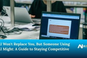 AI won't replace you, but someone using it might